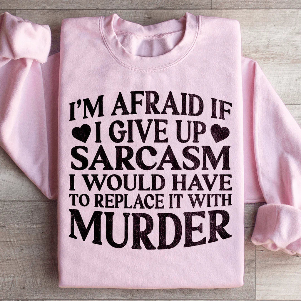 If I Give Up Sarcasm Sweatshirt product image 4