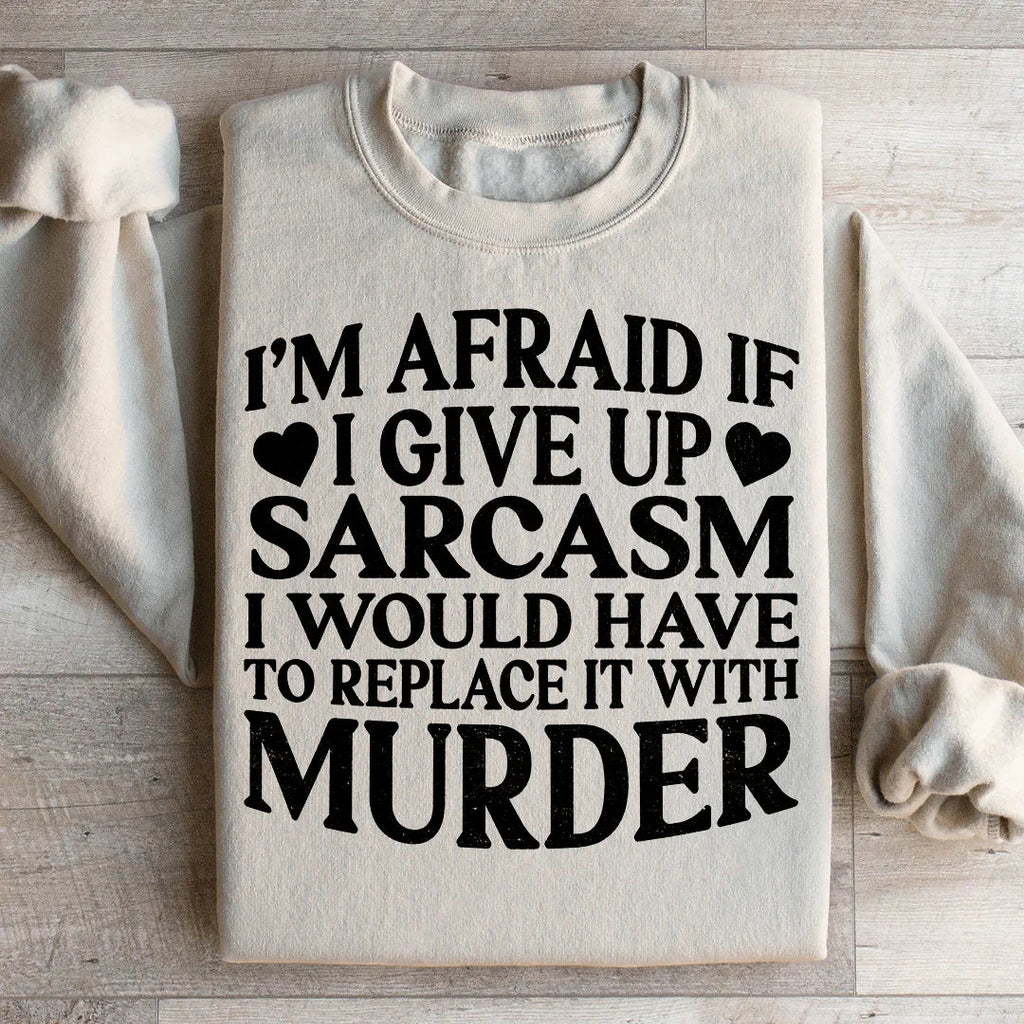 If I Give Up Sarcasm Sweatshirt product image 1