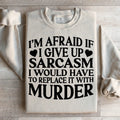 If I Give Up Sarcasm Sweatshirt product image 1