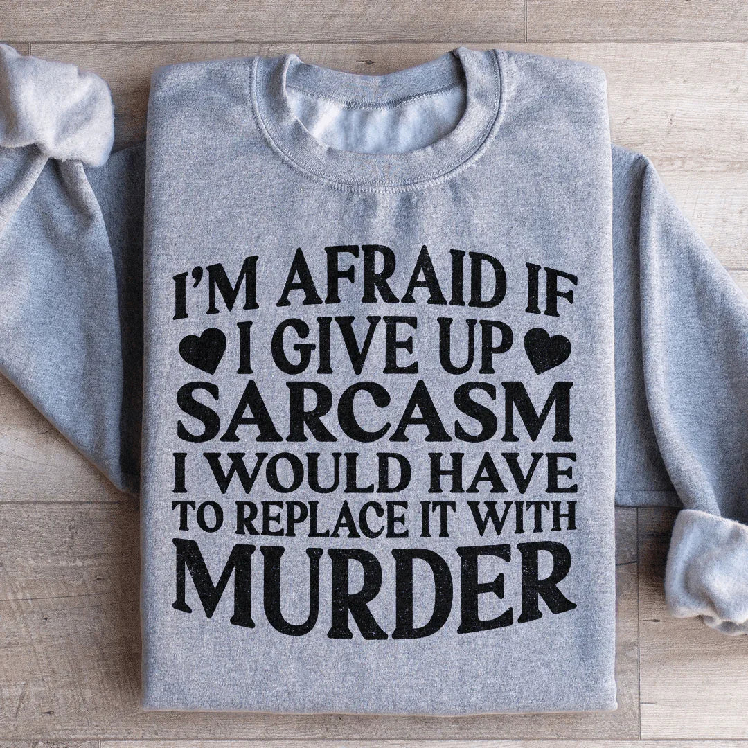 If I Give Up Sarcasm Sweatshirt product image 3