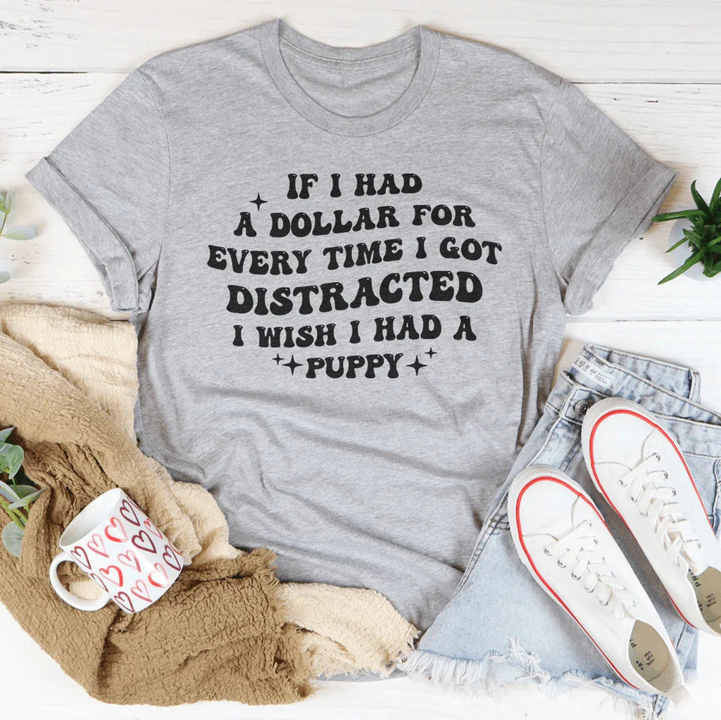 If I Had A Dollar For Every Time I Got Distracted Tee product image 2