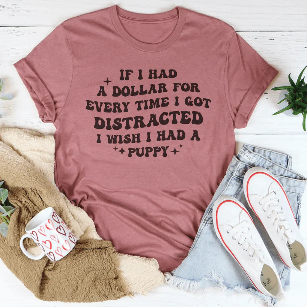 If I Had A Dollar For Every Time I Got Distracted Tee product image 3
