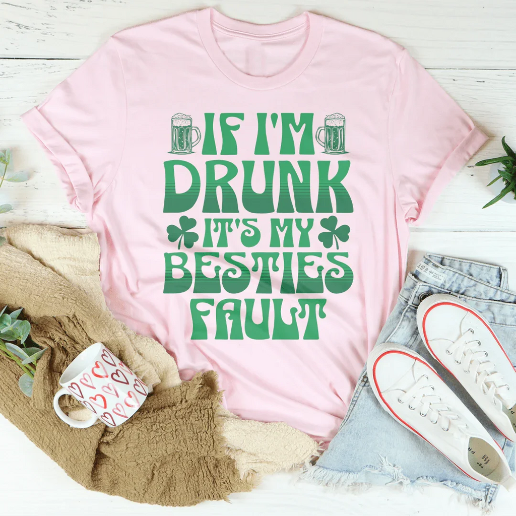 If I'm Drunk It's My Besties Fault Tee product image 4