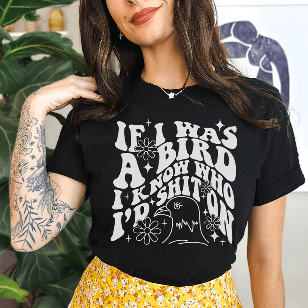 If I Was A Bird I Know Who'd Sh-t On Tee product image 1