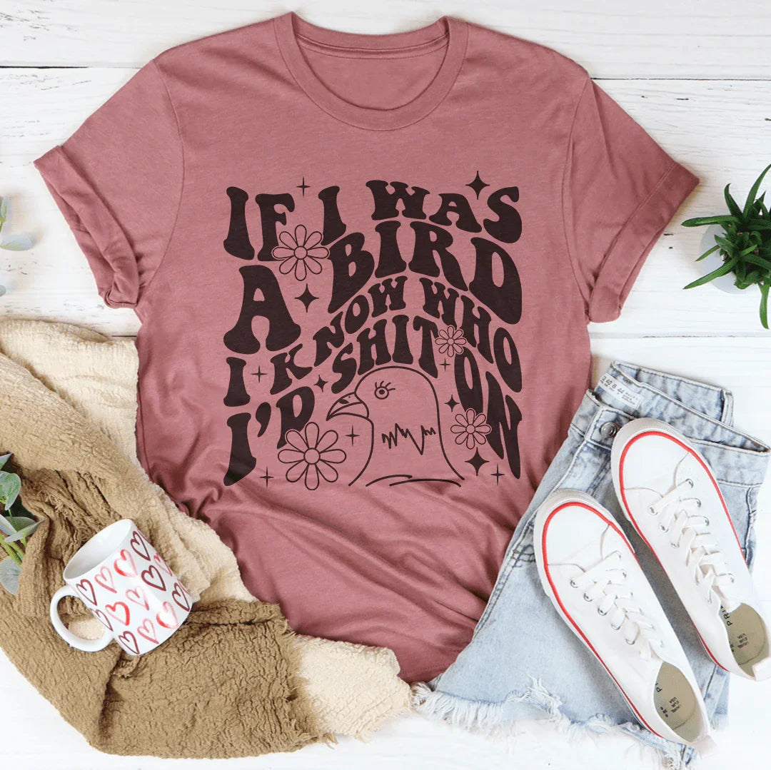 If I Was A Bird I Know Who'd Sh-t On Tee product image 3