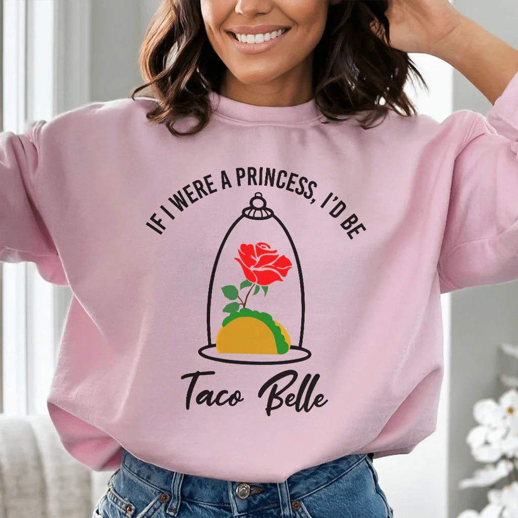 If I Were A Princess I'd Be A Taco Belle Sweatshirt product image 1