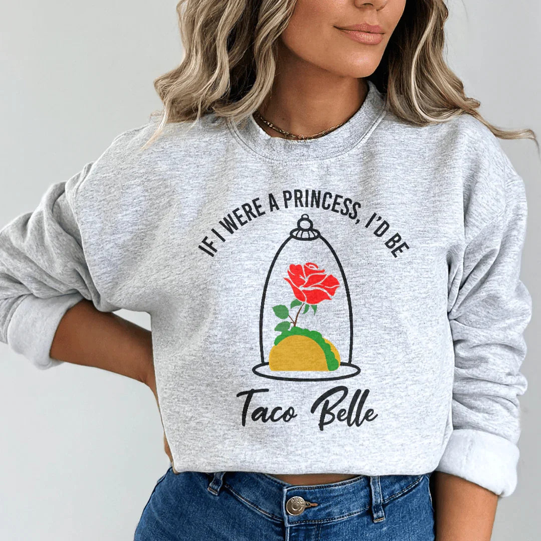 If I Were A Princess I'd Be A Taco Belle Sweatshirt product image 2