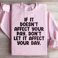 If It Doesn't Affect Your Pay Don't Let It Day Sweatshirt product image 1