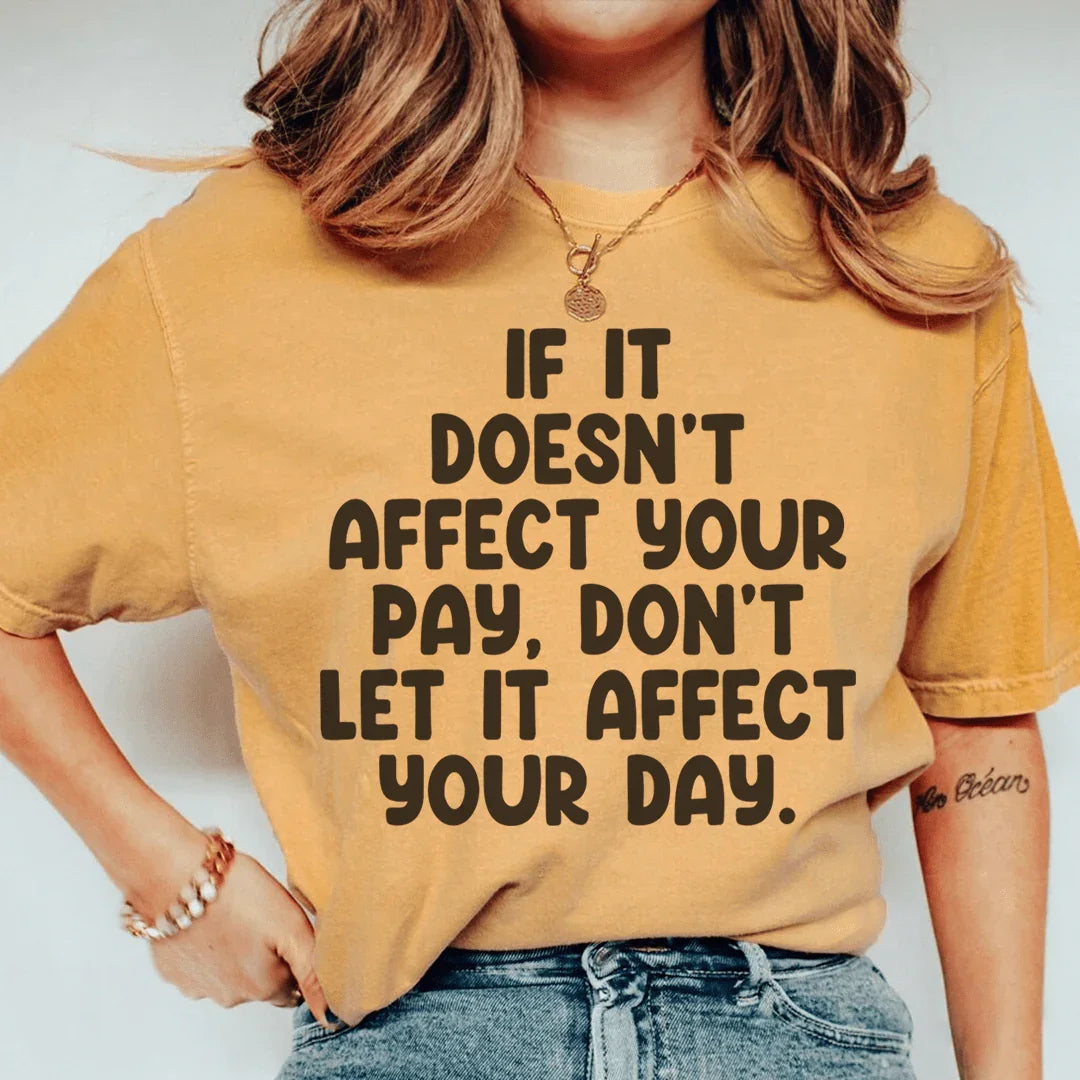 If It Doesn't Affect Your Pay Don't Let It Day Tee product image 3