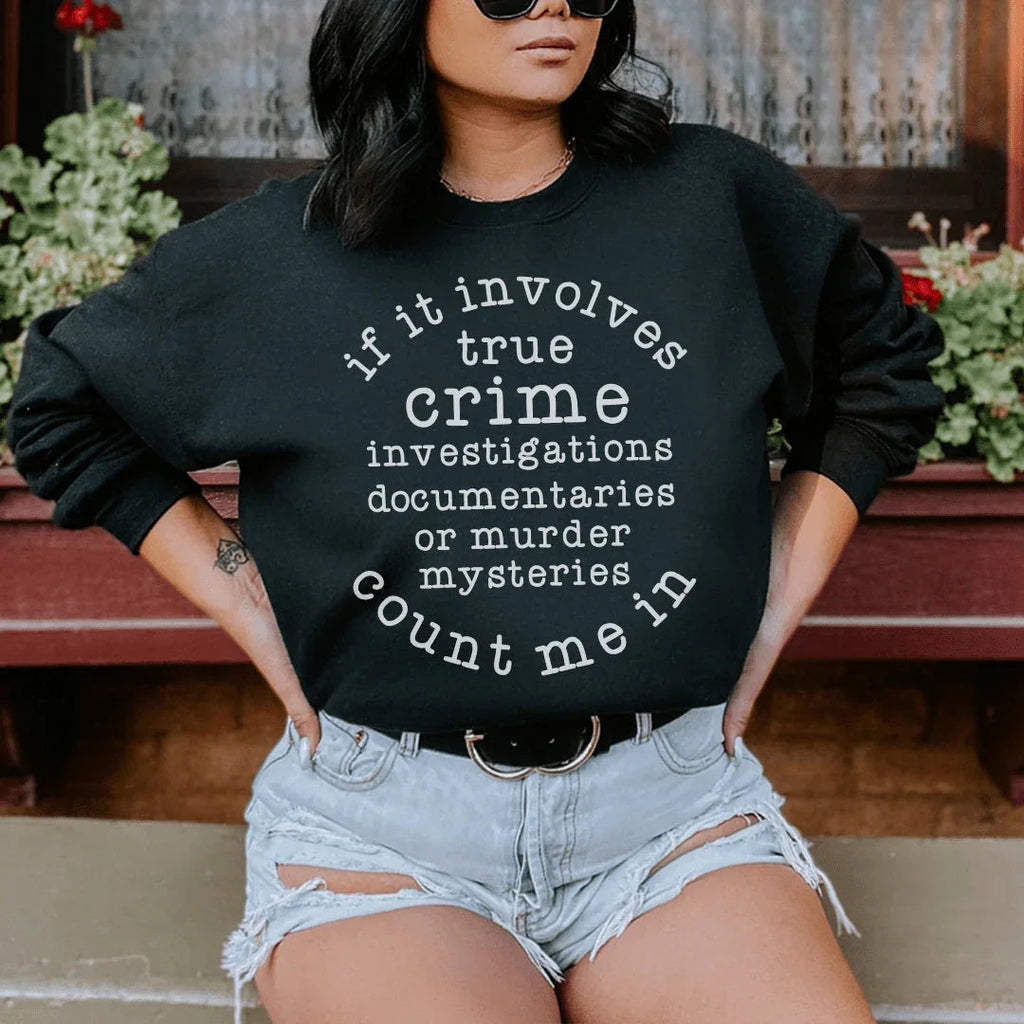 If It Involves True Crime Count Me In Sweatshirt product image 1