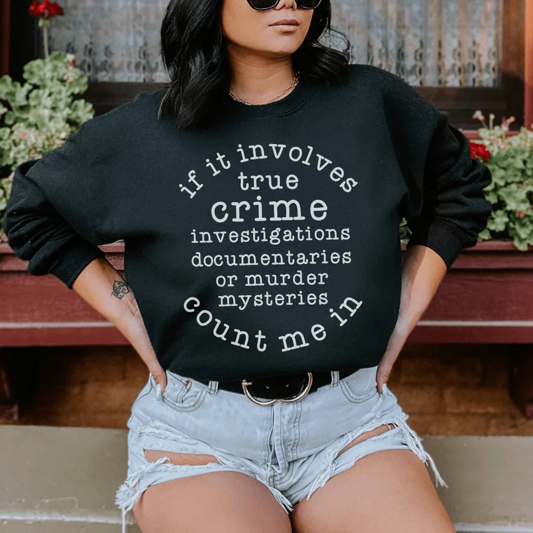 If It Involves True Crime Count Me In Sweatshirt product image 1