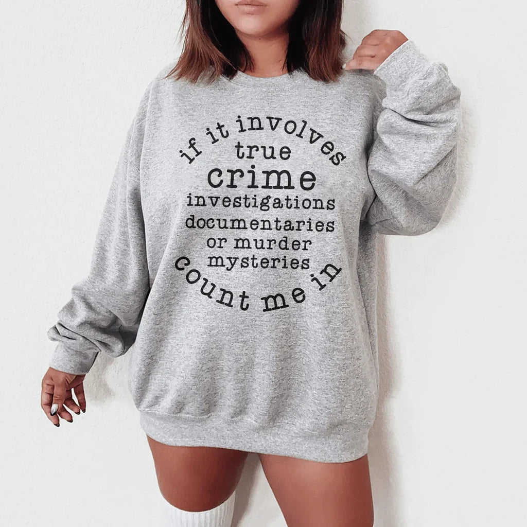 If It Involves True Crime Count Me In Sweatshirt product image 2