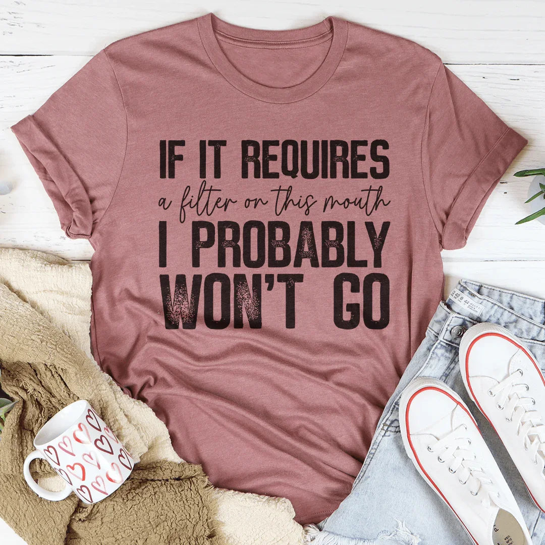 If It Requires A Filter On This Mouth I Probably Won't Go product image 4