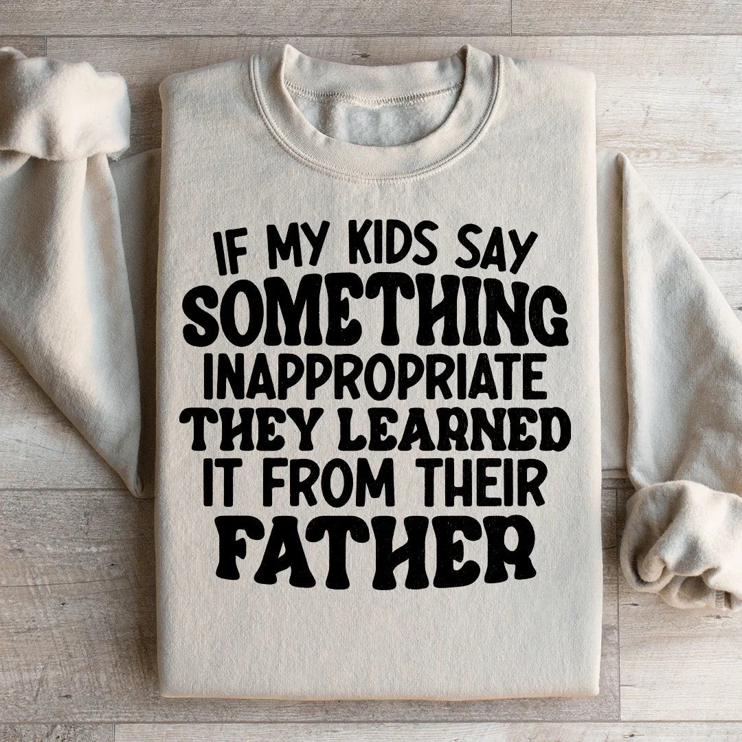 If My Kids Say Something Inappropriate They Learned It From product image 1