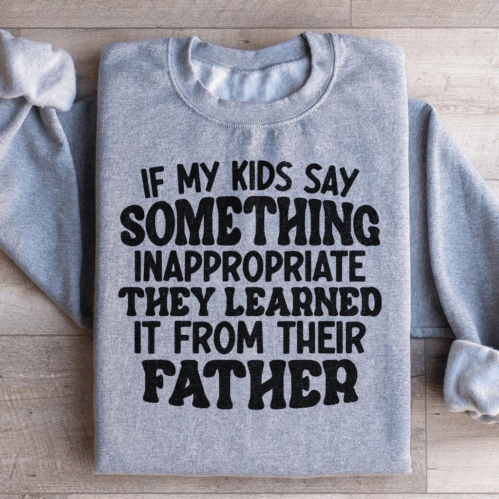 If My Kids Say Something Inappropriate They Learned It From product image 4
