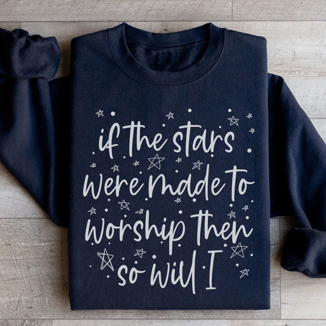 If The Stars Were Made To Worship Them So Will I Sweatshirt product image 2