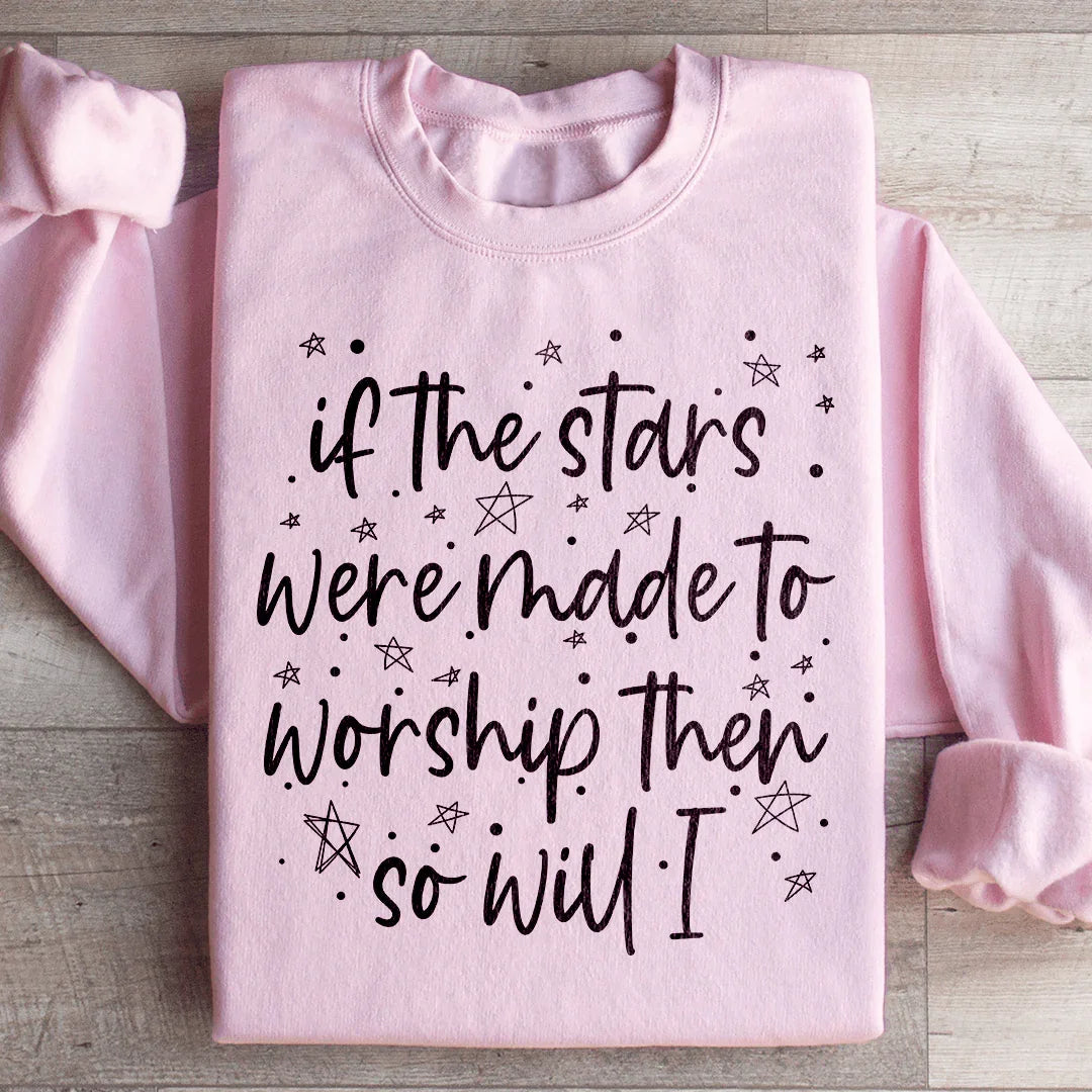 If The Stars Were Made To Worship Them So Will I Sweatshirt product image 4