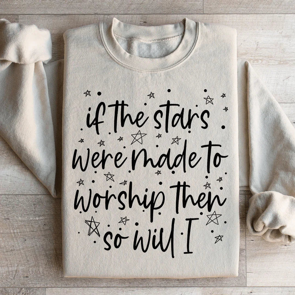 If The Stars Were Made To Worship Them So Will I Sweatshirt product image 1