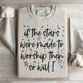 If The Stars Were Made To Worship Them So Will I Sweatshirt product image 1
