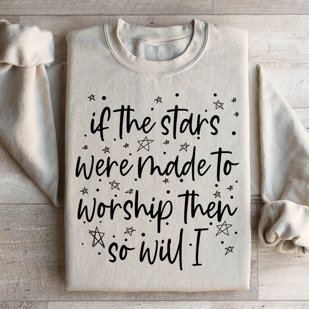 If The Stars Were Made To Worship Them So Will I Sweatshirt product image 1