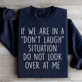 If We Are In A Don't Laugh Situation Do Not Look Over At Me product image 1