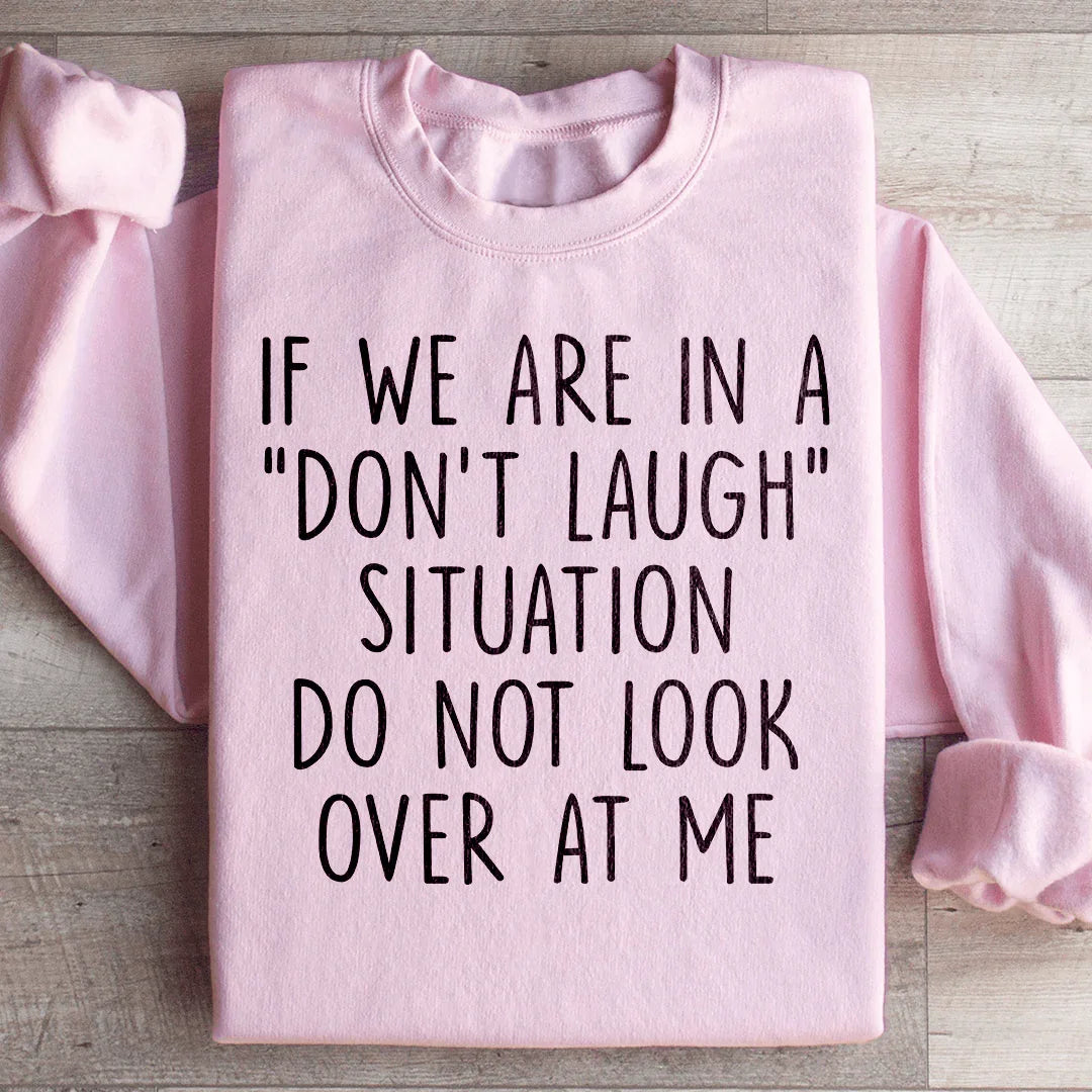 If We Are In A Don't Laugh Situation Do Not Look Over At Me product image 4
