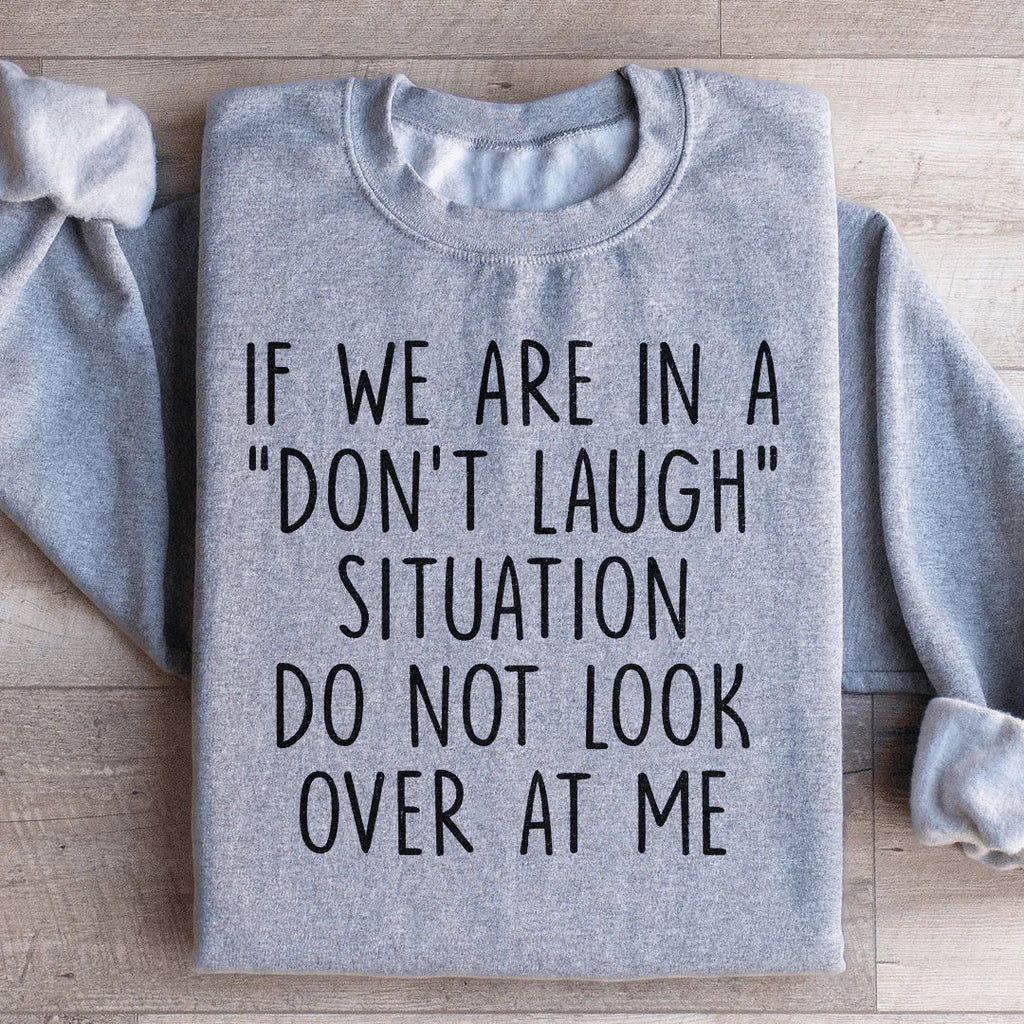 If We Are In A Don't Laugh Situation Do Not Look Over At Me product image 3