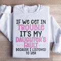 If We Get In Trouble It's My Daughter's Fault Sweatshirt product image 1