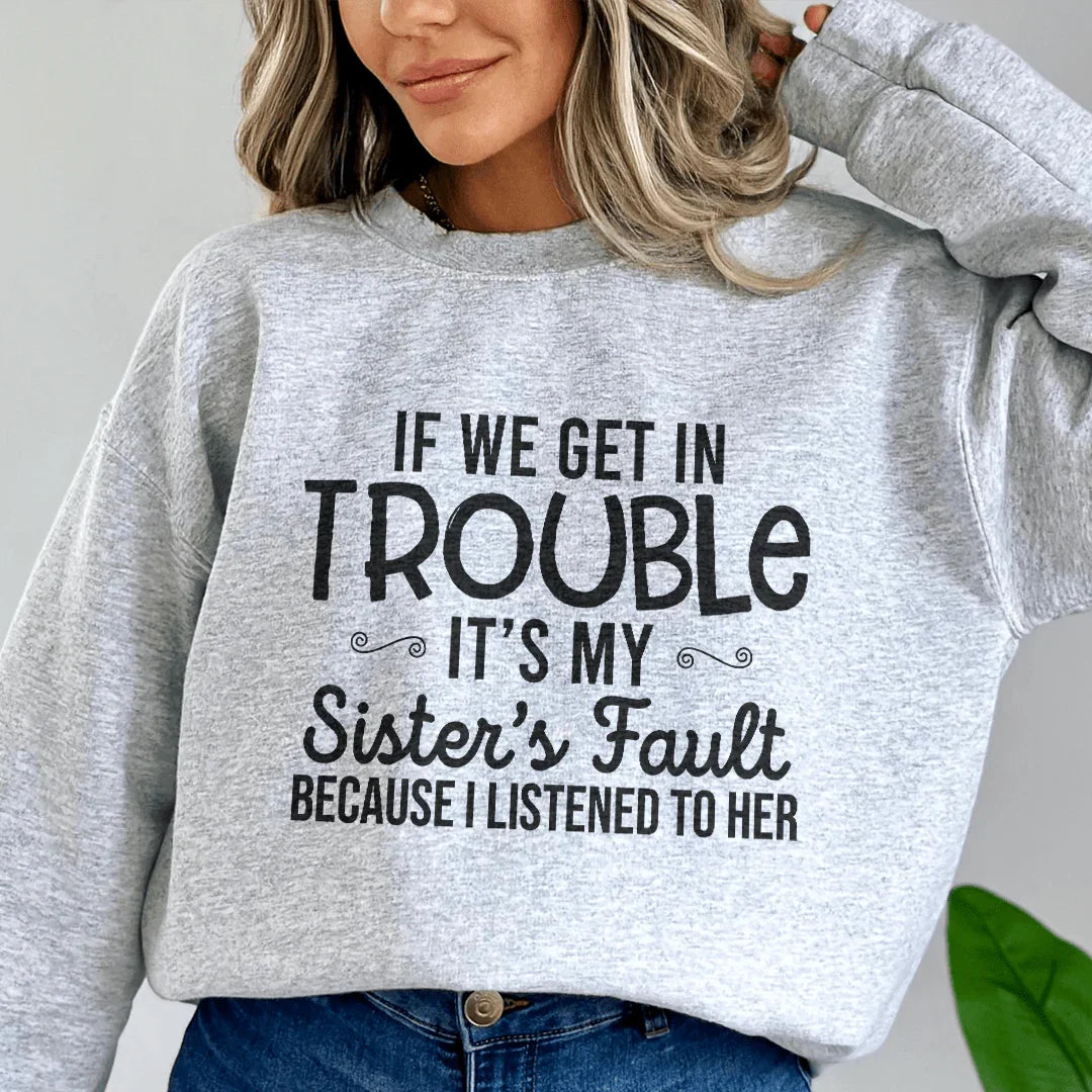 If We Get In Trouble It's My Sister's Fault Sweatshirt product image 2