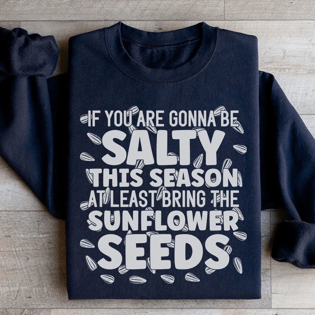 If You Are Gonna Be Salty This Season Sweatshirt product image 3