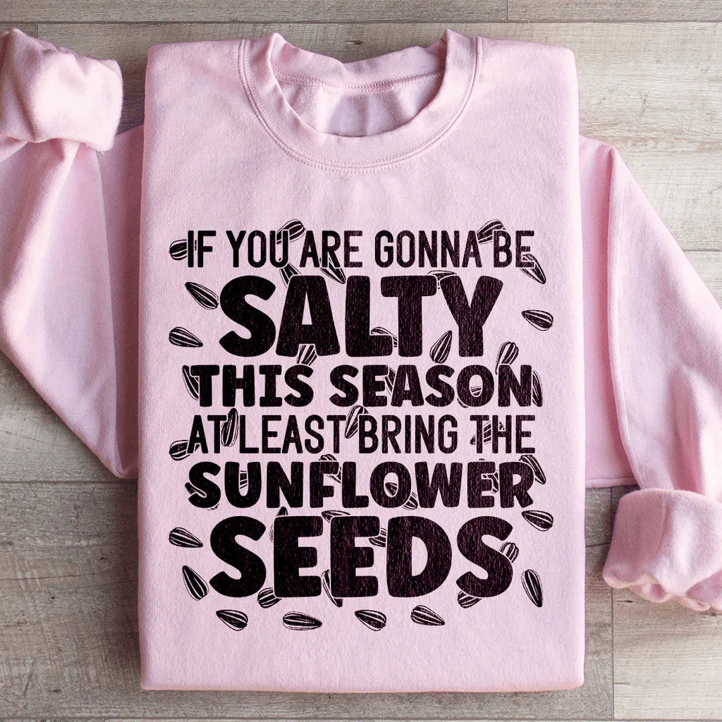 If You Are Gonna Be Salty This Season Sweatshirt product image 4