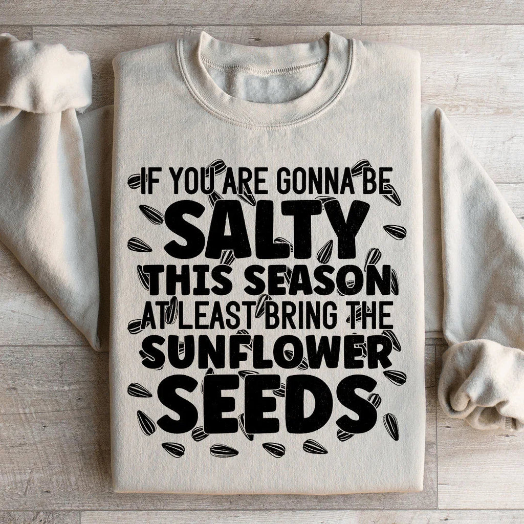 If You Are Gonna Be Salty This Season Sweatshirt product image 2