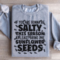 If You Are Gonna Be Salty This Season Sweatshirt product image 1