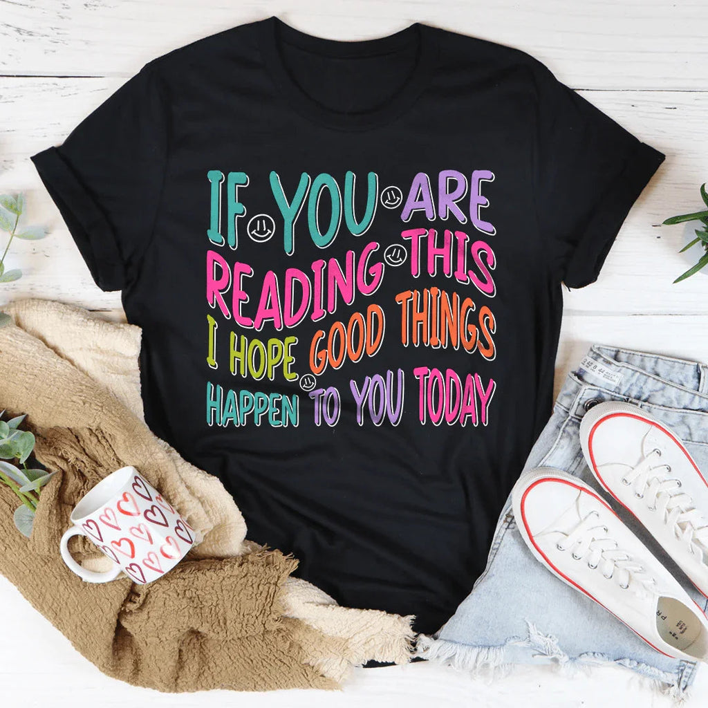 If You Are Reading This I Hope Good Things Happen To Today product image 4