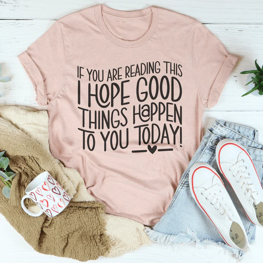 If You Are Reading This I Hope Good Things Happen To Today product image 2