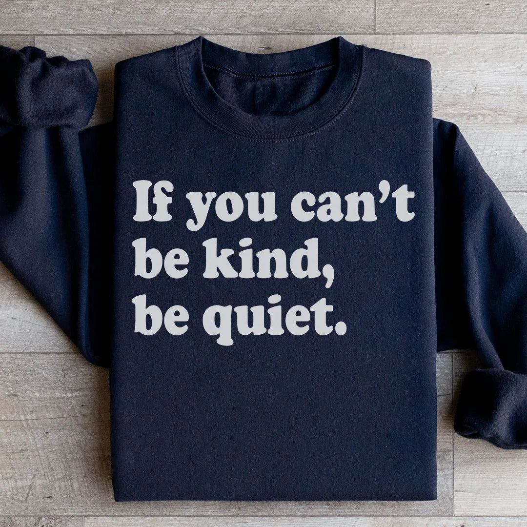 If You Can't Be Kind Be Quiet Sweatshirt product image 3