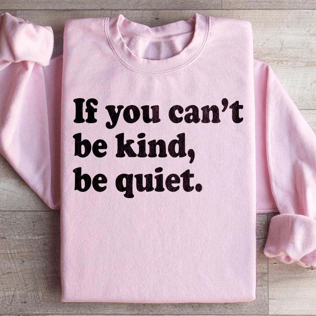 If You Can't Be Kind Be Quiet Sweatshirt product image 4