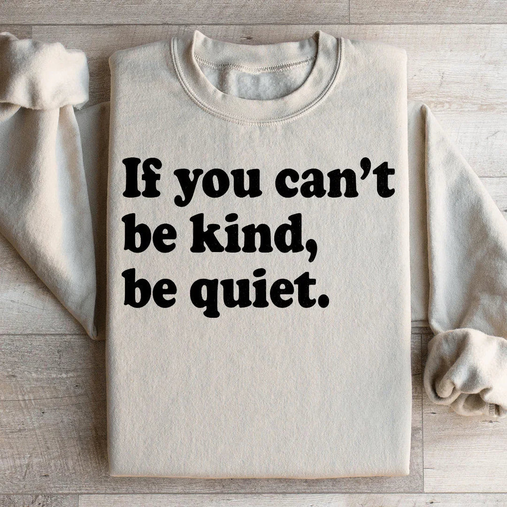 If You Can't Be Kind Be Quiet Sweatshirt product image 2