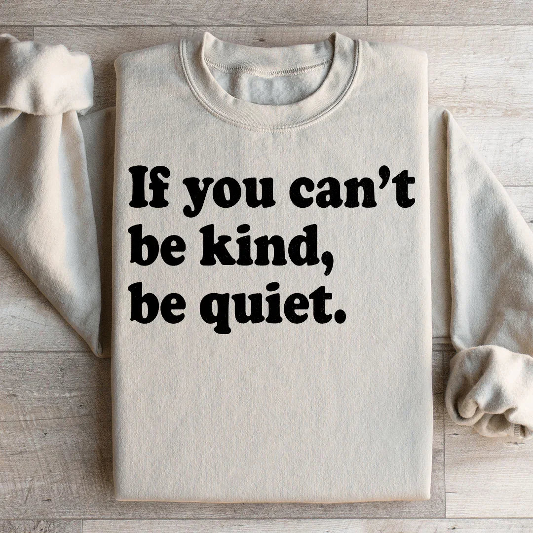 If You Can't Be Kind Be Quiet Sweatshirt product image 2