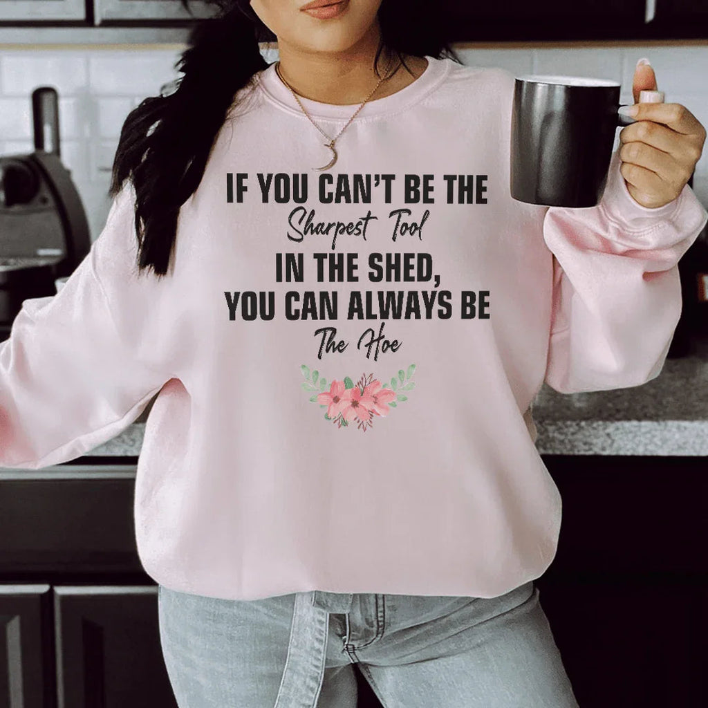 If You Can't Be The Sharpest Tool Sweatshirt product image 2
