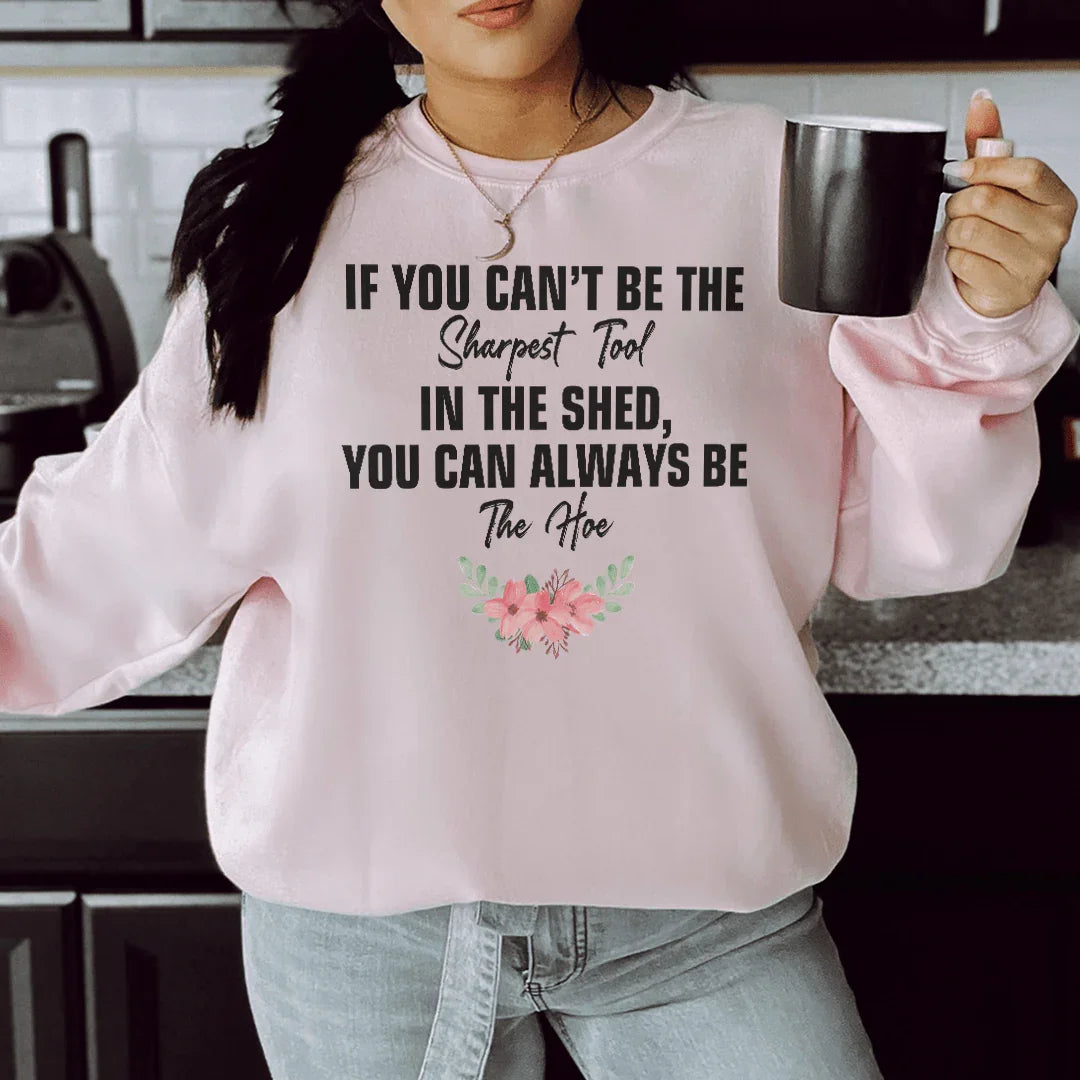 If You Can't Be The Sharpest Tool Sweatshirt product image 2
