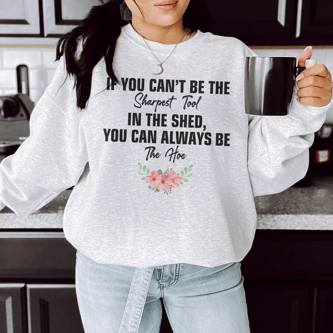 If You Can't Be The Sharpest Tool Sweatshirt product image 1