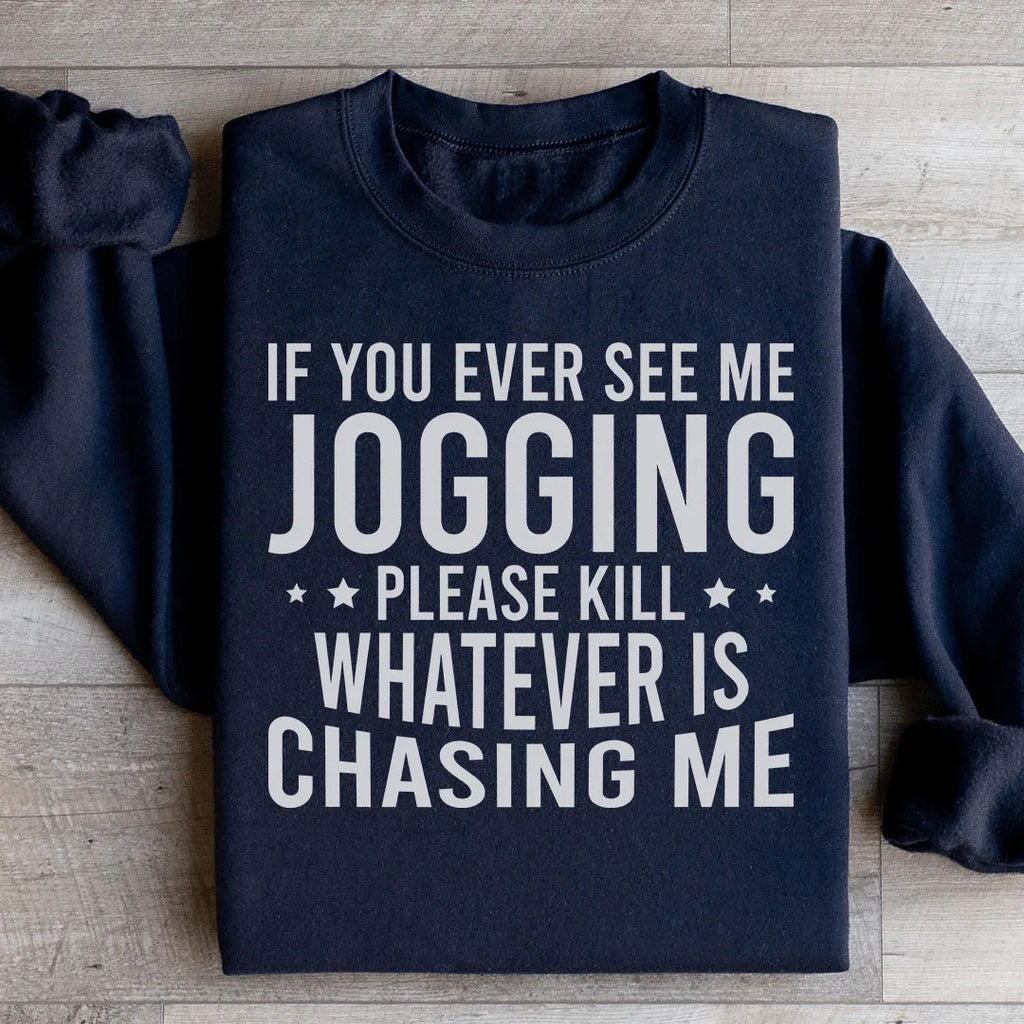 If You Ever See Me Jogging Sweatshirt product image 2