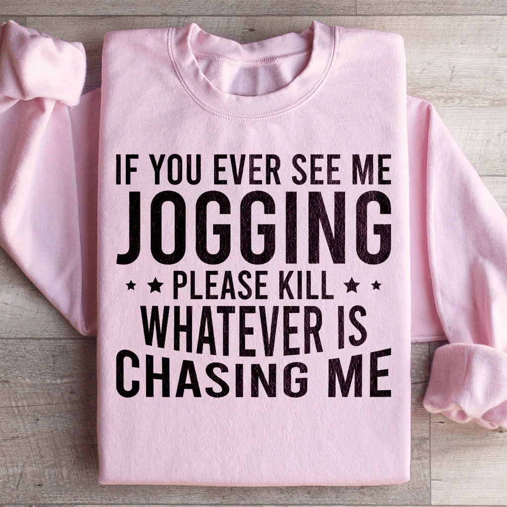 If You Ever See Me Jogging Sweatshirt product image 4