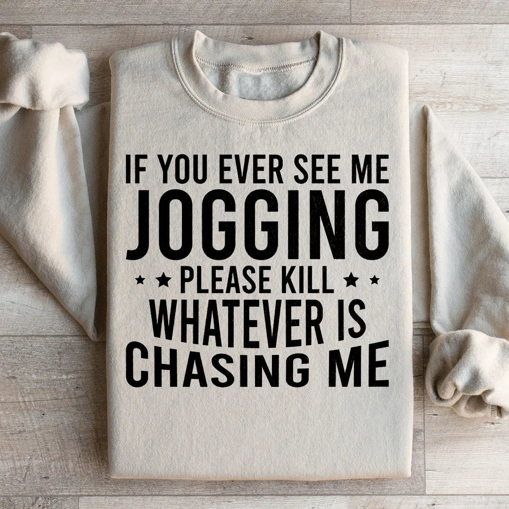 If You Ever See Me Jogging Sweatshirt product image 1