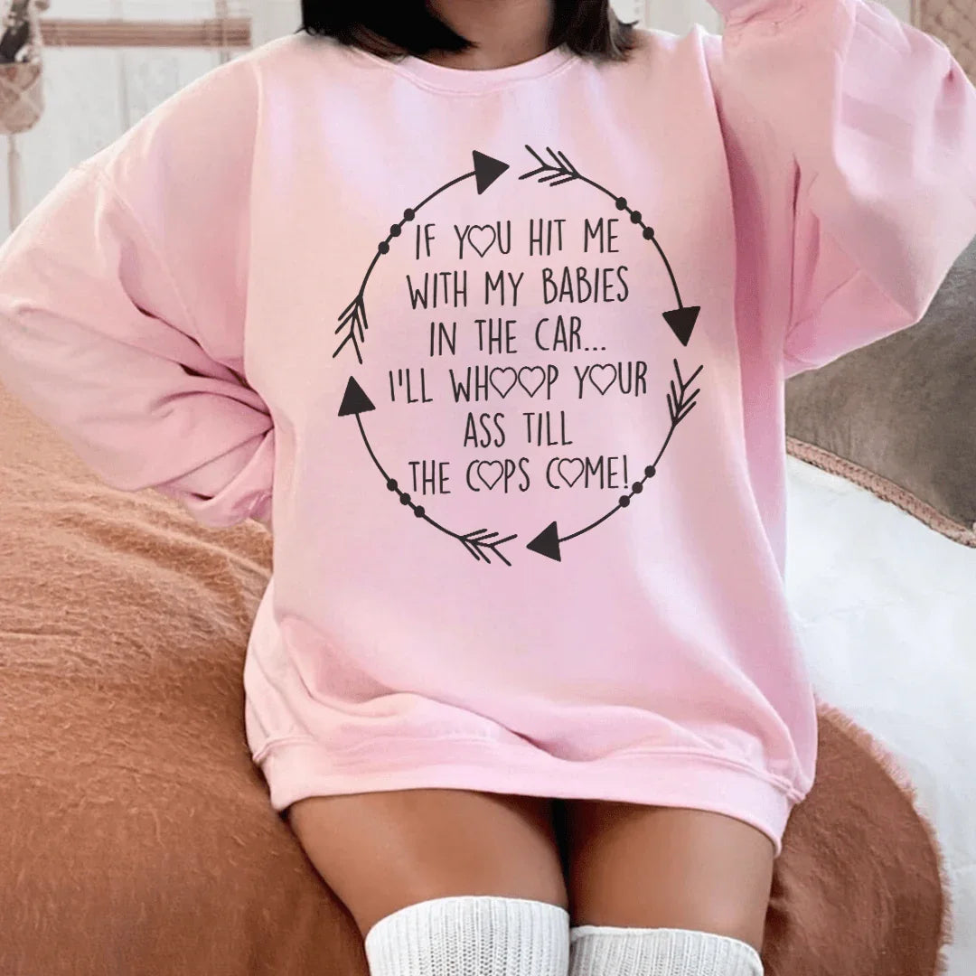 If You Hit Me With My Babies In The Car Sweatshirt product image 2