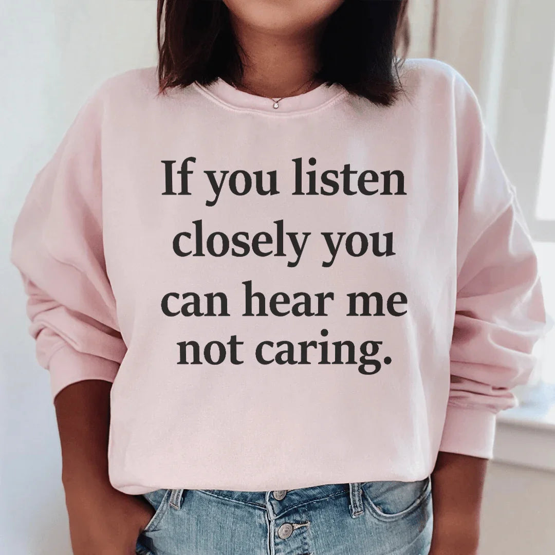 If You Listen Closely Can Hear Me Not Caring Sweatshirt product image 2