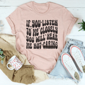 If You Listen To Me Closely Will Hear Me Not Caring Tee product image 1
