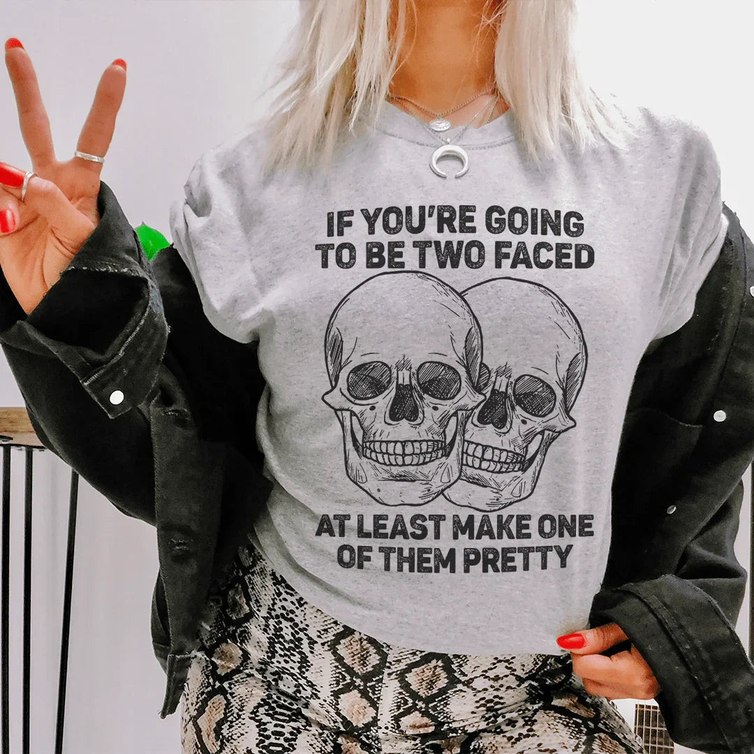If You’re Going To Be Two Faced At Least Make One Of Them product image 1