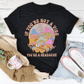 If You're Not The Vibe A Headache Tee product image 1
